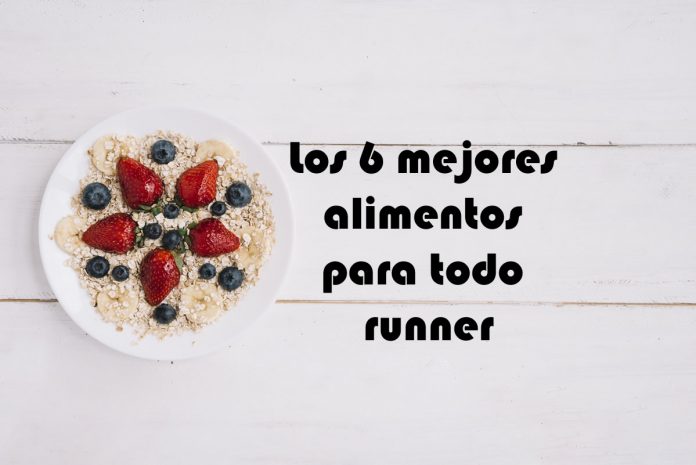 Los 6 mejores alimentos para todo runner