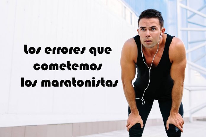 Los errores que cometemos los maratonistas