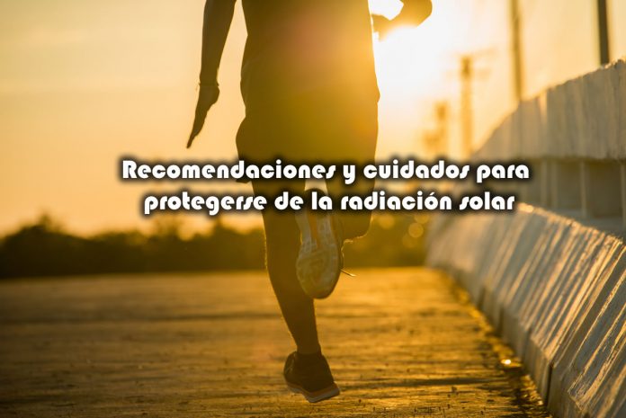 Recomendaciones y cuidados para protegerse de la radiación solar