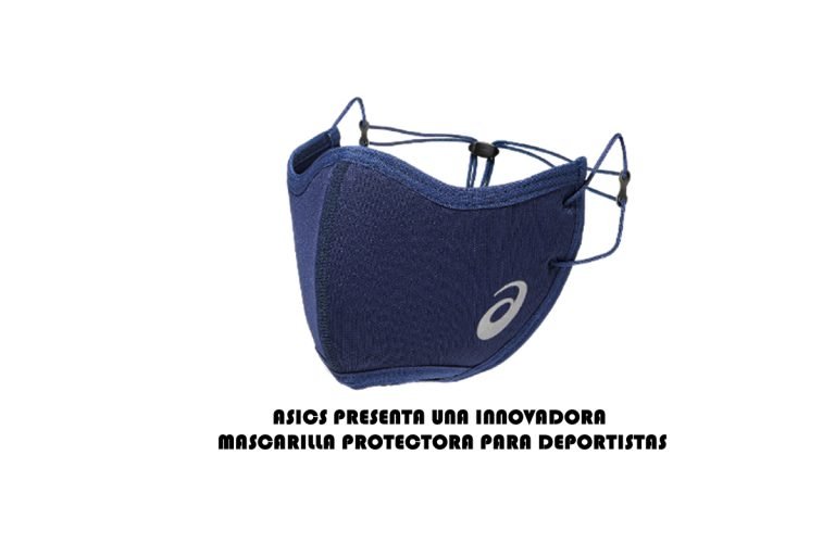 ASICS PRESENTA UNA INNOVADORA MASCARILLA PROTECTORA PARA DEPORTISTAS: PROTECCIÓN Y RENDIMIENTO Y CONFORT.
