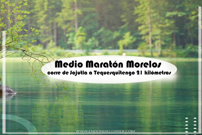 Medio Maratón Morelos corre de Jojutla a Tequesquitengo 21 kilómetros
